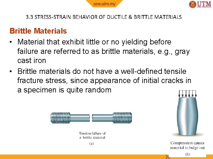 3. 3 STRESS-STRAIN BEHAVIOR OF DUCTILE & BRITTLE MATERIALS Brittle Materials • Material that