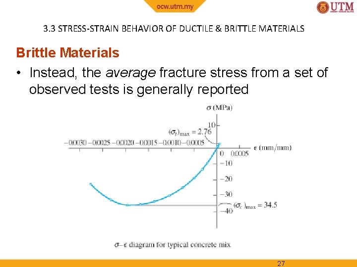 3. 3 STRESS-STRAIN BEHAVIOR OF DUCTILE & BRITTLE MATERIALS Brittle Materials • Instead, the