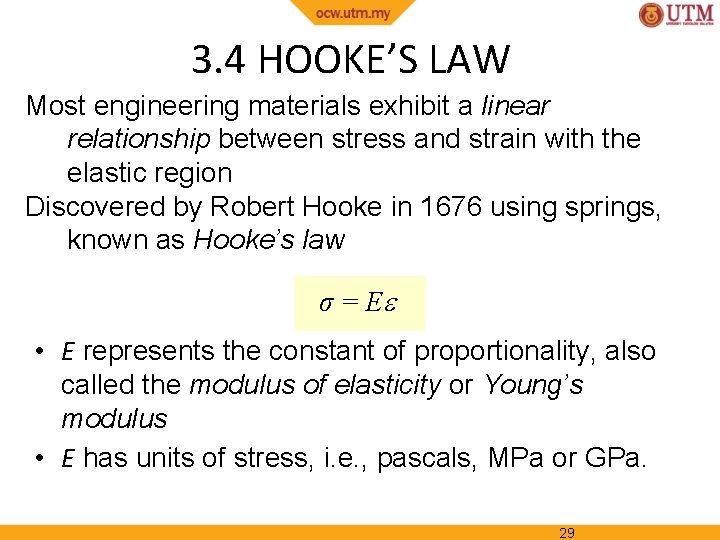 3. 4 HOOKE’S LAW Most engineering materials exhibit a linear relationship between stress and