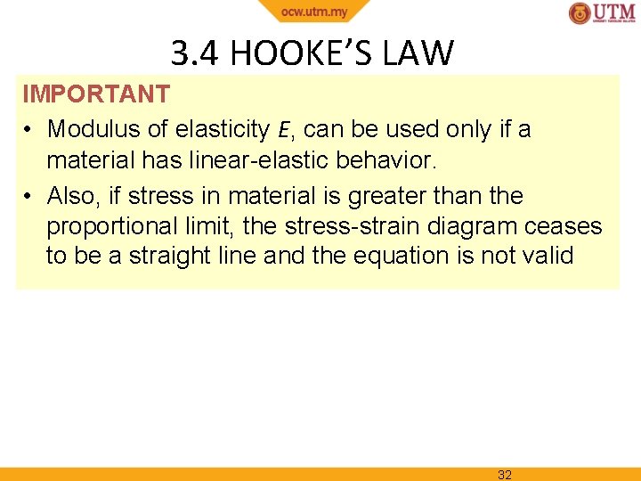 3. 4 HOOKE’S LAW IMPORTANT • Modulus of elasticity E, can be used only
