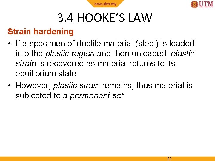 3. 4 HOOKE’S LAW Strain hardening • If a specimen of ductile material (steel)