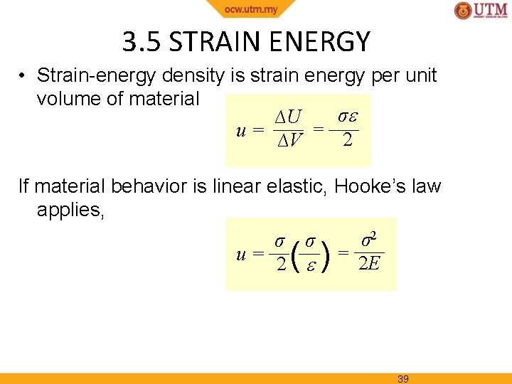 3. 5 STRAIN ENERGY • Strain-energy density is strain energy per unit volume of