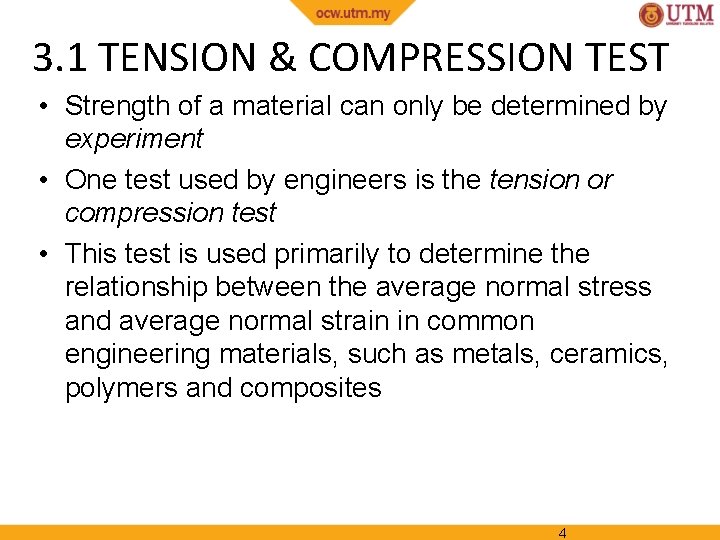 3. 1 TENSION & COMPRESSION TEST • Strength of a material can only be