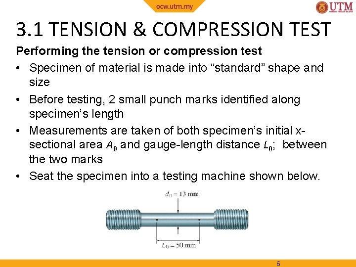 3. 1 TENSION & COMPRESSION TEST Performing the tension or compression test • Specimen