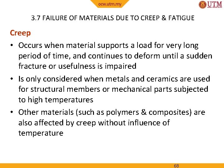 3. 7 FAILURE OF MATERIALS DUE TO CREEP & FATIGUE Creep • Occurs when