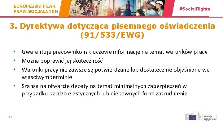 EUROPEJSKI FILAR PRAW SOCJALNYCH #Social. Rights 3. Dyrektywa dotycząca pisemnego oświadczenia (91/533/EWG) • Gwarantuje