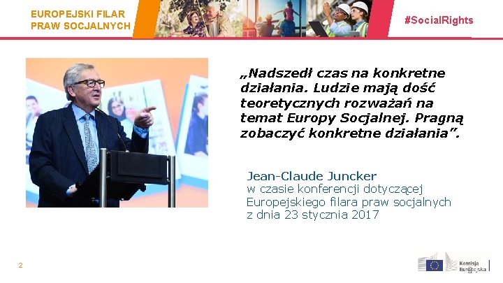 EUROPEJSKI FILAR PRAW SOCJALNYCH #Social. Rights „Nadszedł czas na konkretne działania. Ludzie mają dość
