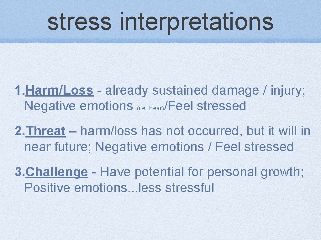 stress interpretations 1. Harm/Loss - already sustained damage / injury; Negative emotions (i. e.