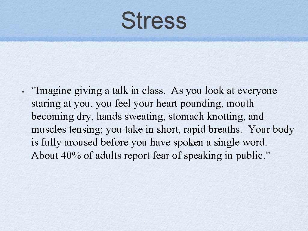 Stress • ”Imagine giving a talk in class. As you look at everyone staring