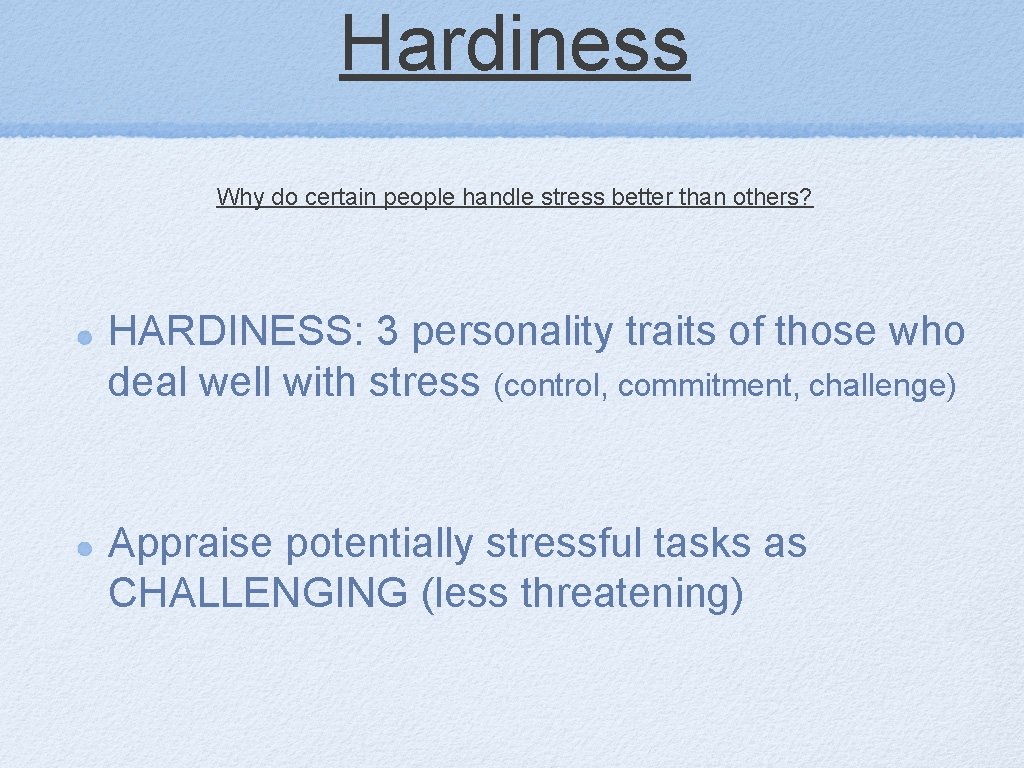 Hardiness Why do certain people handle stress better than others? HARDINESS: 3 personality traits