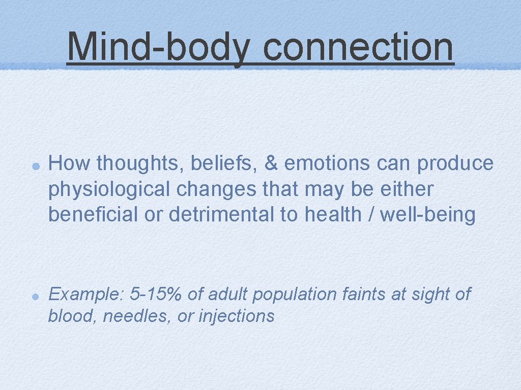 Mind-body connection How thoughts, beliefs, & emotions can produce physiological changes that may be