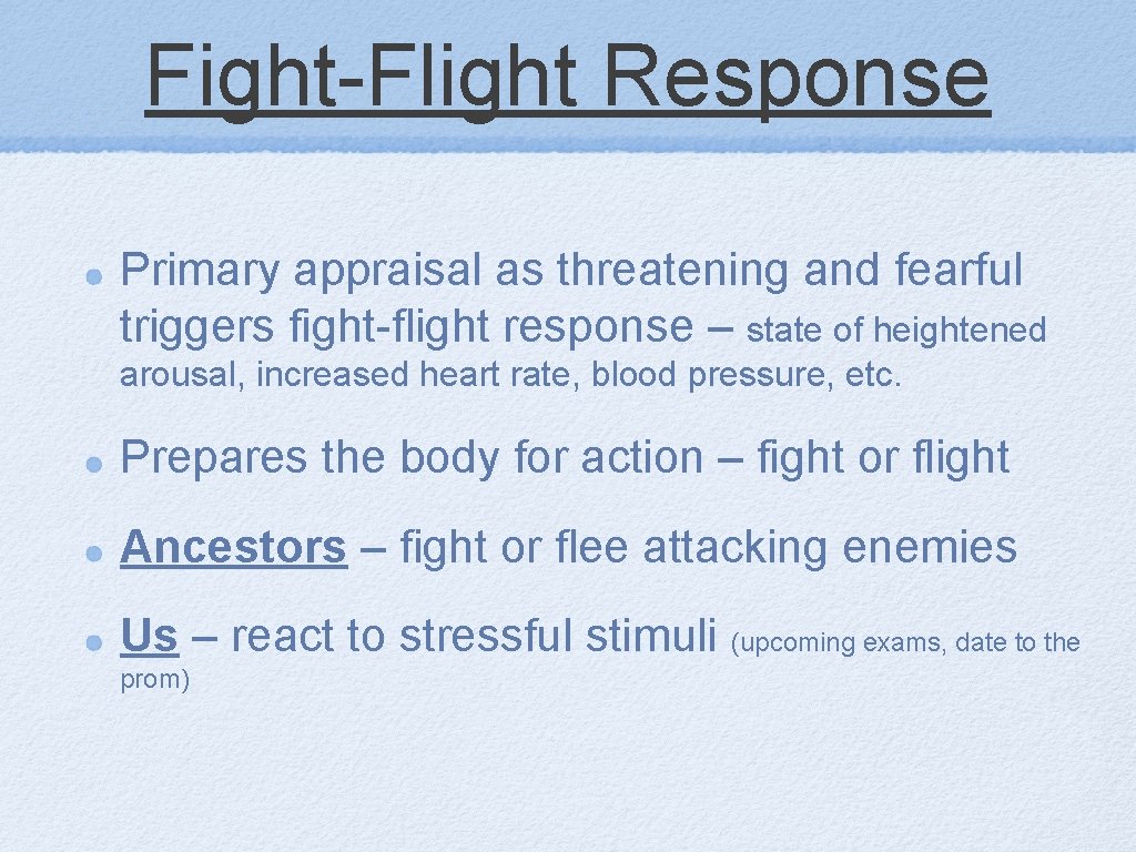 Fight-Flight Response Primary appraisal as threatening and fearful triggers fight-flight response – state of