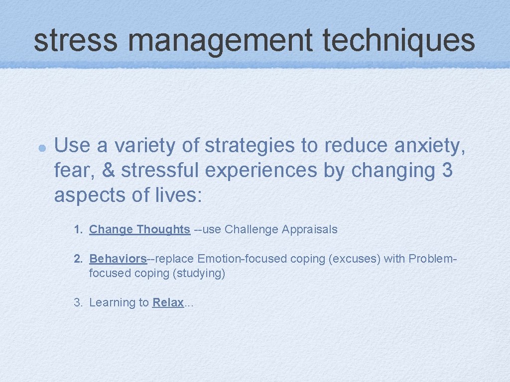 stress management techniques Use a variety of strategies to reduce anxiety, fear, & stressful