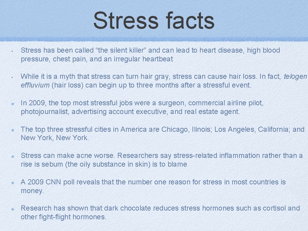 Stress facts • • Stress has been called “the silent killer” and can lead