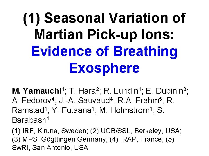 (1) Seasonal Variation of Martian Pick-up Ions: Evidence of Breathing Exosphere M. Yamauchi 1;