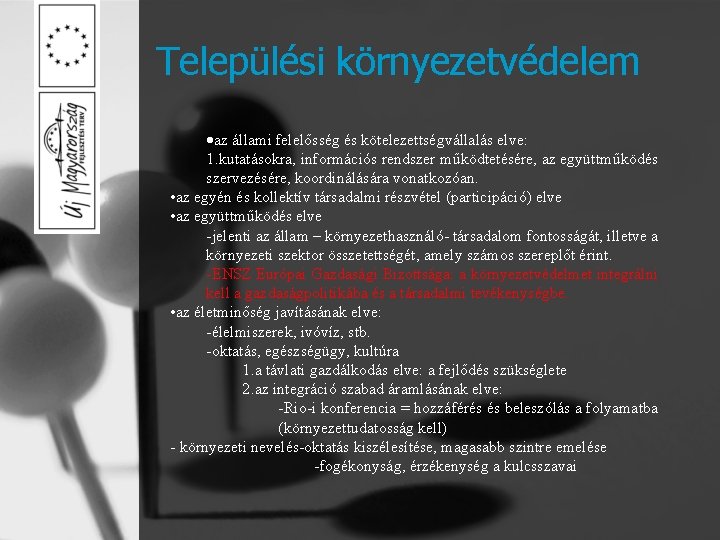 Települési környezetvédelem az állami felelősség és kötelezettségvállalás elve: 1. kutatásokra, információs rendszer működtetésére, az