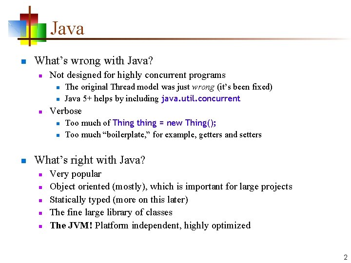 Java n What’s wrong with Java? n Not designed for highly concurrent programs n