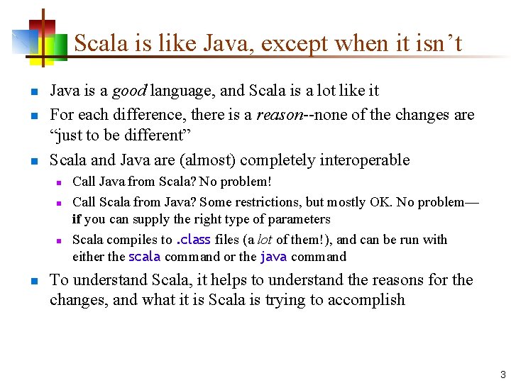 Scala is like Java, except when it isn’t n n n Java is a