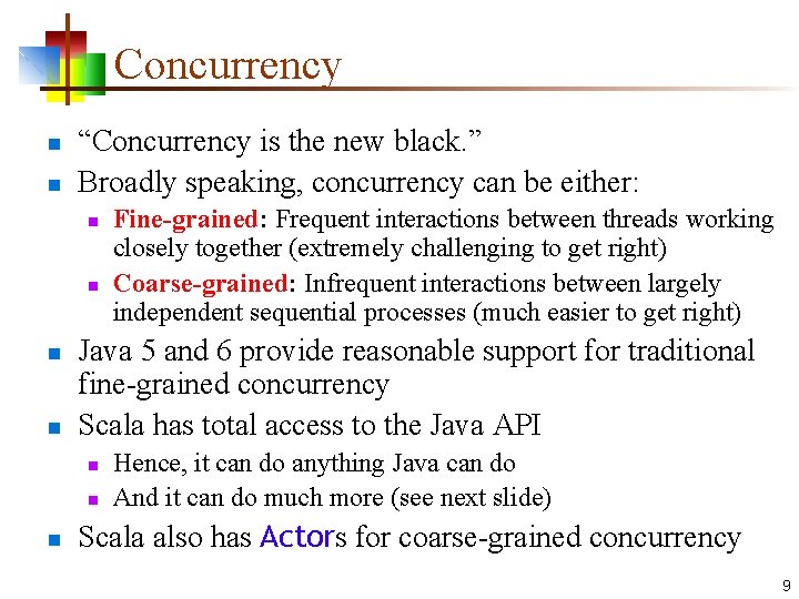 Concurrency n n “Concurrency is the new black. ” Broadly speaking, concurrency can be