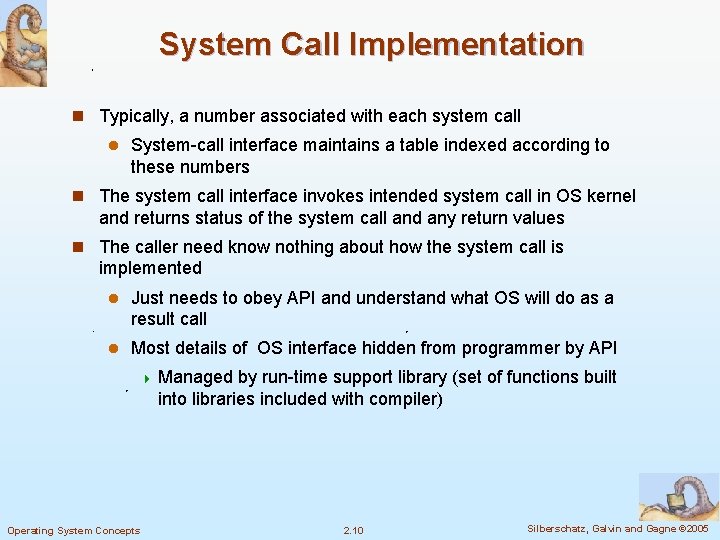 System Call Implementation n Typically, a number associated with each system call l System-call System Call Implementation n Typically, a number associated with each system call l System-call
