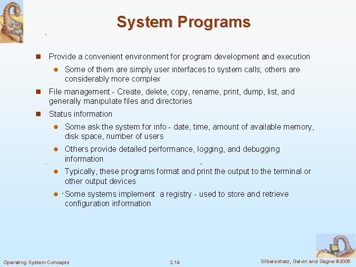 System Programs n Provide a convenient environment for program development and execution l Some System Programs n Provide a convenient environment for program development and execution l Some
