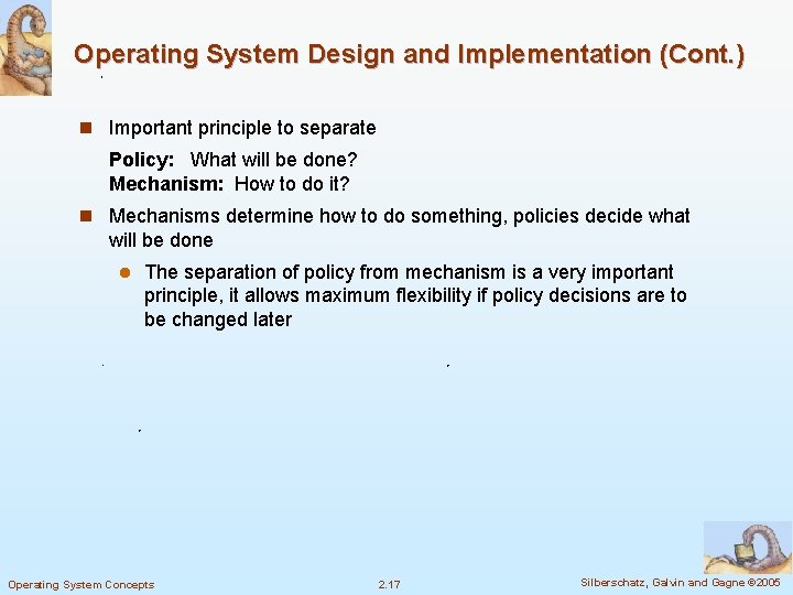 Operating System Design and Implementation (Cont. ) n Important principle to separate Policy: What Operating System Design and Implementation (Cont. ) n Important principle to separate Policy: What