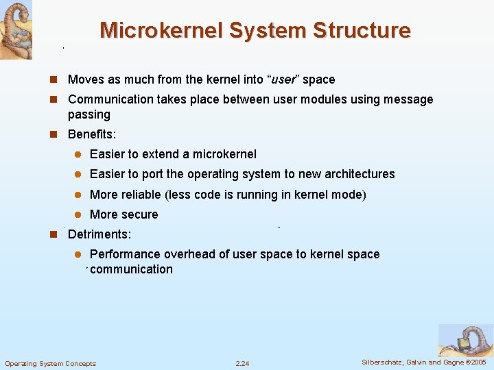 Microkernel System Structure n Moves as much from the kernel into “user” space n Microkernel System Structure n Moves as much from the kernel into “user” space n