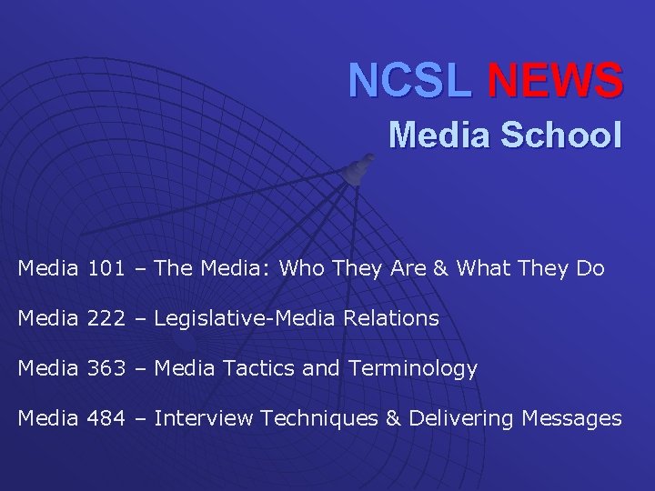 NCSL NEWS Media School Media 101 – The Media: Who They Are & What