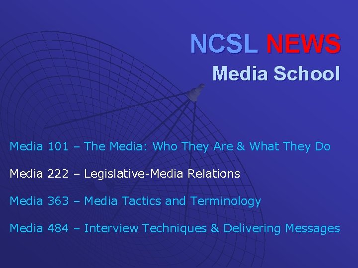 NCSL NEWS Media School Media 101 – The Media: Who They Are & What