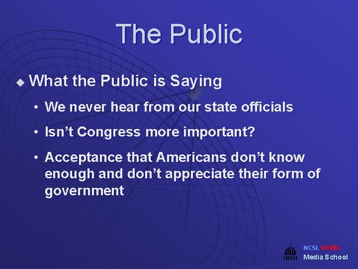 The Public u What the Public is Saying • We never hear from our