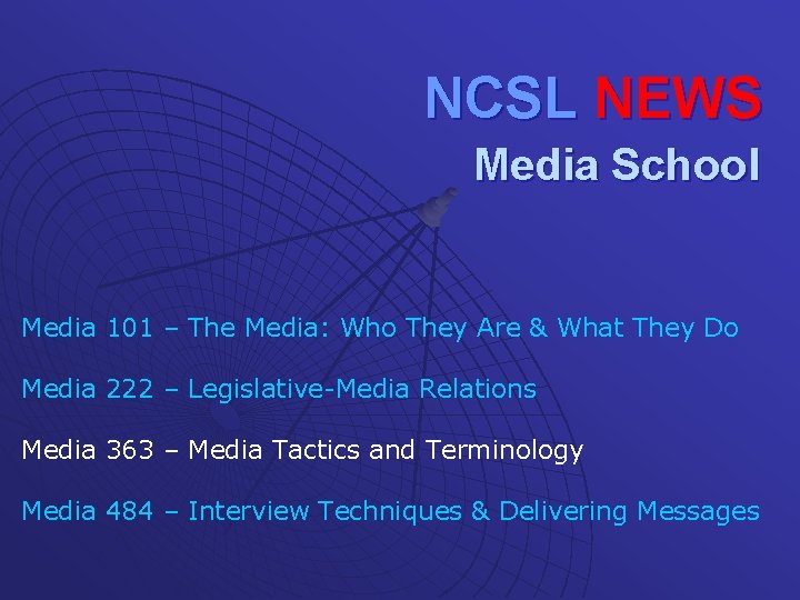 NCSL NEWS Media School Media 101 – The Media: Who They Are & What