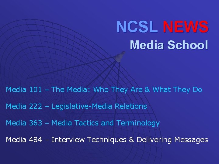 NCSL NEWS Media School Media 101 – The Media: Who They Are & What