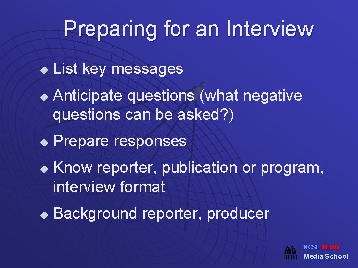 Preparing for an Interview u u u List key messages Anticipate questions (what negative