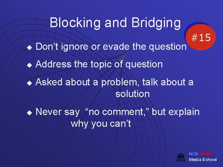 Blocking and Bridging u Don’t ignore or evade the question u Address the topic