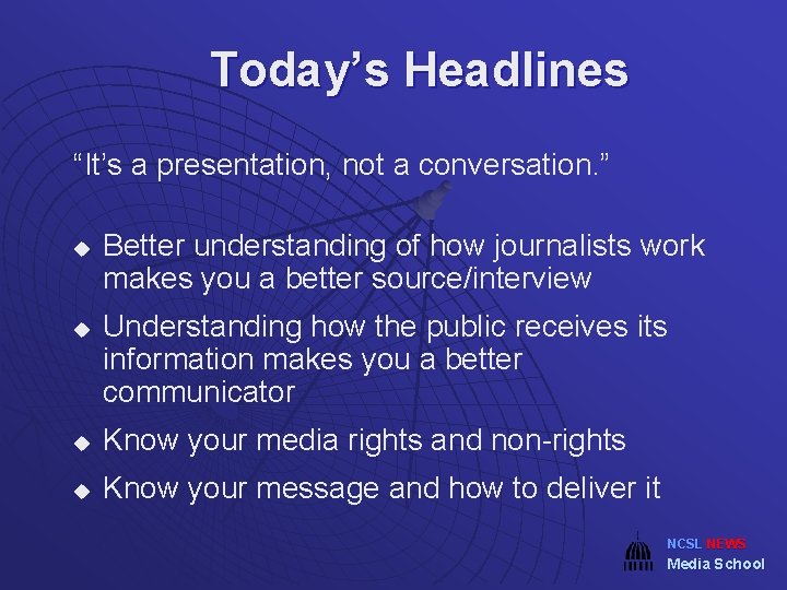Today’s Headlines “It’s a presentation, not a conversation. ” u u Better understanding of