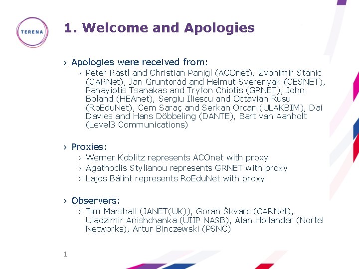 1. Welcome and Apologies › Apologies were received from: › Peter Rastl and Christian