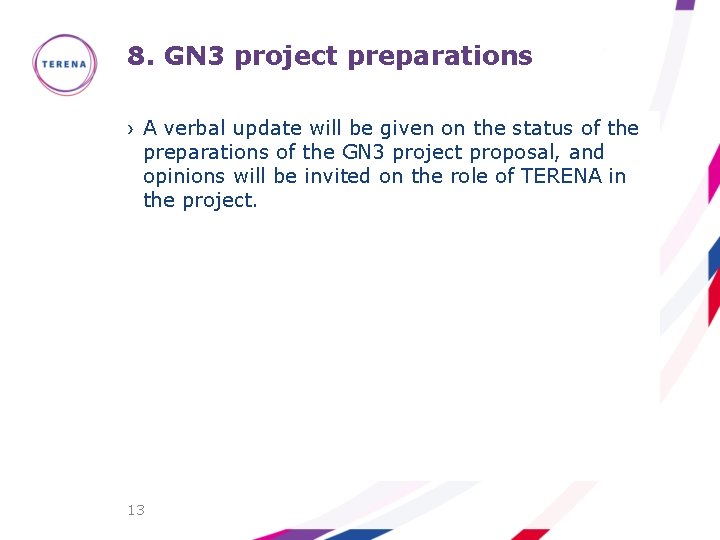 8. GN 3 project preparations › A verbal update will be given on the