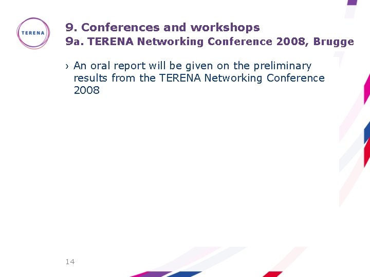 9. Conferences and workshops 9 a. TERENA Networking Conference 2008, Brugge › An oral