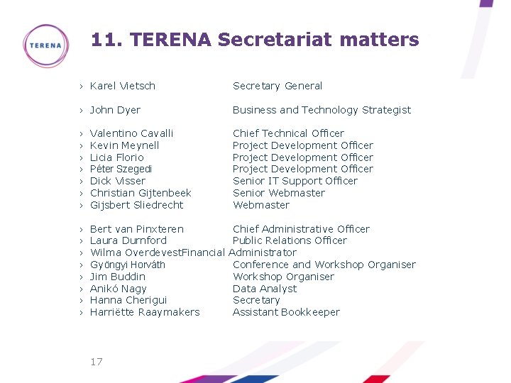 11. TERENA Secretariat matters › Karel Vietsch Secretary General › John Dyer Business and