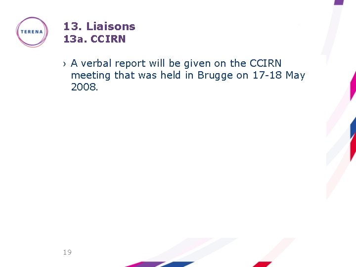 13. Liaisons 13 a. CCIRN › A verbal report will be given on the