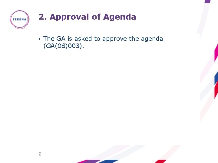 2. Approval of Agenda › The GA is asked to approve the agenda (GA(08)003).