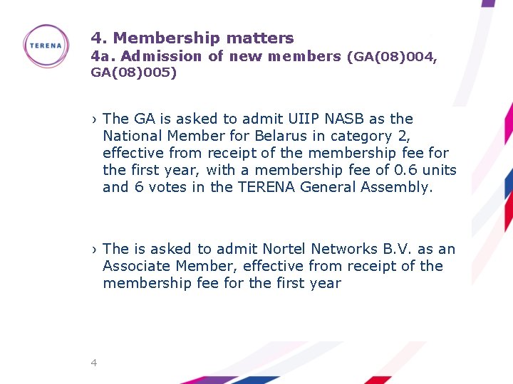 4. Membership matters 4 a. Admission of new members (GA(08)004, GA(08)005) › The GA