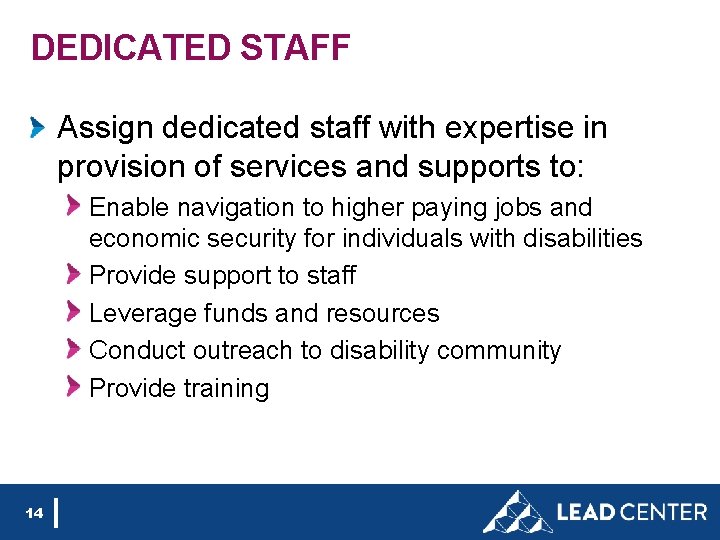 DEDICATED STAFF Assign dedicated staff with expertise in provision of services and supports to: