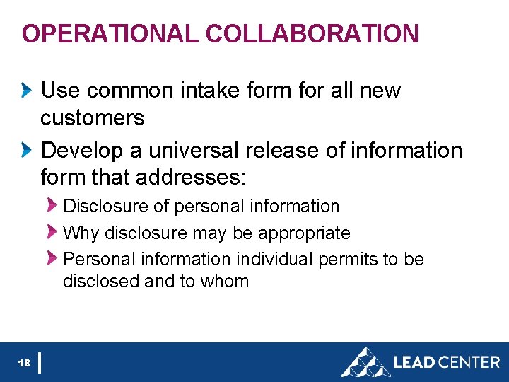OPERATIONAL COLLABORATION Use common intake form for all new customers Develop a universal release