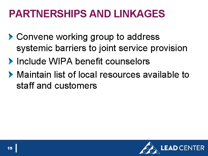 PARTNERSHIPS AND LINKAGES Convene working group to address systemic barriers to joint service provision