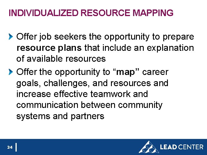 INDIVIDUALIZED RESOURCE MAPPING Offer job seekers the opportunity to prepare resource plans that include