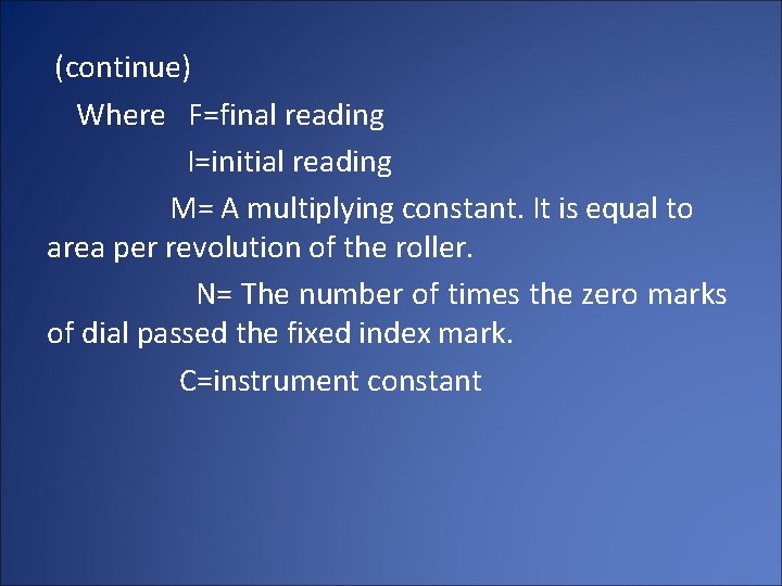 (continue) Where F=final reading I=initial reading M= A multiplying constant. It is equal to