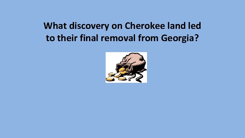 What discovery on Cherokee land led to their final removal from Georgia? 