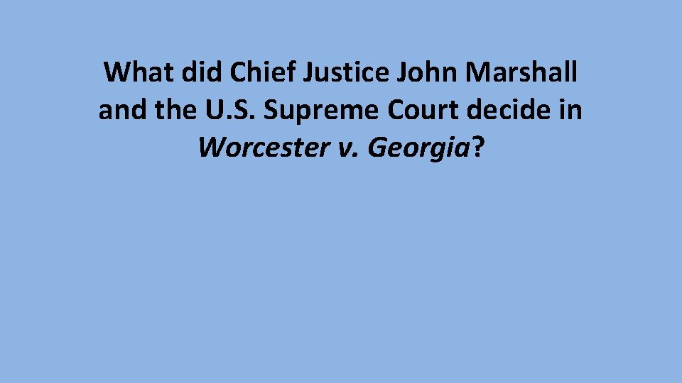 What did Chief Justice John Marshall and the U. S. Supreme Court decide in