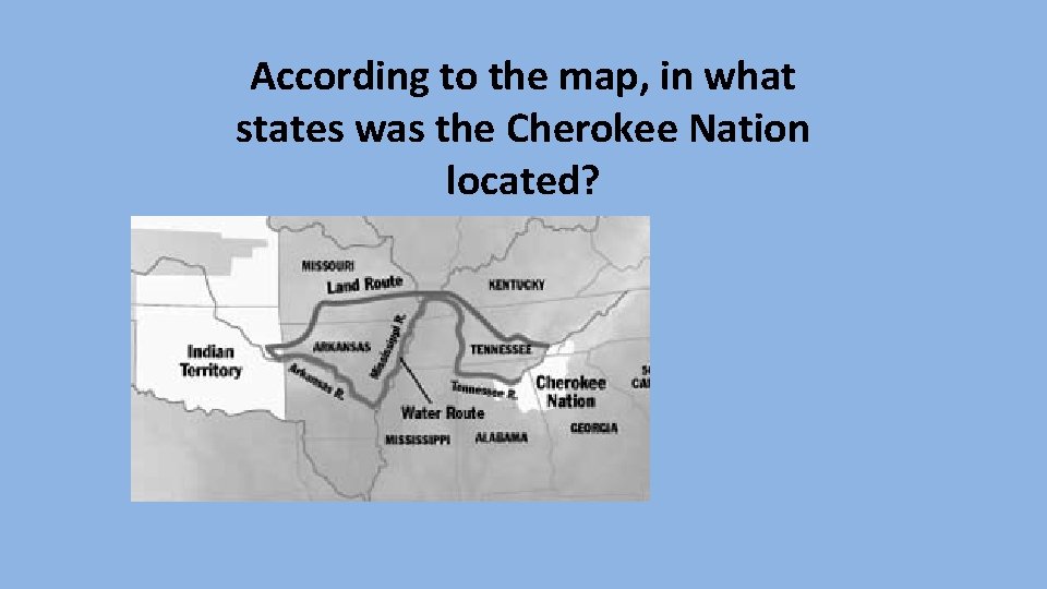 According to the map, in what states was the Cherokee Nation located? 